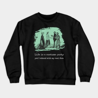 Life is costume party Crewneck Sweatshirt